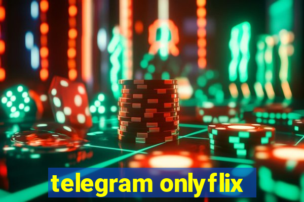 telegram onlyflix